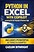Python in Excel with Copilot : Mastering the New Language of Business Logic (The Caelum Protocol)