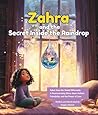 Zahra and the Secret Inside the Raindrop: Zahra Sees the World Differently A Heartwarming Story About Autism, Friendship, and the Power of Love (Zahra's Journey) Zahra and the Secret Inside the Raindrop: Zahra Sees the World Differently A Heartwarming Story About Autism, Friendship, and the Power of Love (Zahra's Journey)
