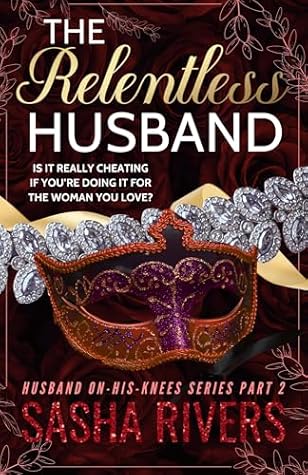 The Relentless Husband (Husband-On-His-Knees, #2)