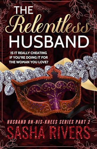 The Relentless Husband (Husband-On-His-Knees, #2)