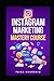 Instagram Marketing 2026: The Complete Guide to Grow Followers, Build a Brand & Make Money: A Step-by-Step Guide to Content Strategy, Reels Growth, Branding, and Monetization for Beginner