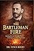 THE BARTLEMAN FIRE: Birthing Revival Through Prayer, Brokenness, and Holy Desperation.
