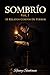Sombrío: Vol.1,10 Relatos Cortos De Terror Con Historias De Miedo, Suspenso Y Horror Perturbador (Spanish Edition)