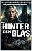 Hinter dem Glas: Ein düsterer Psychothriller voller Spannung und einer schockierenden Wendung (German Edition)