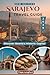 SARAJEVO TRAVEL GUIDE 2026: Insider Tips, Authentic Experiences & Practical Planning for First-Time and Returning Visitors (The Horizon Atlas Series)