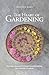 The Heart of Gardening: How to Have a Successful Life Through Sustainable Gardening from a Storyteller's Perspective