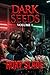 Dark Seeds Volume 1: an Anthology of Dark Romance and Neo Noir Desire