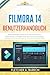 Filmora 14 Benutzerhandbuch: Eine vollständige Schritt-für-Schritt-Anleitung zur Meisterschaft in Videobearbeitung, KI-Tools, Farbkorrektur, ... ... YouTube und Social Media (German Edition)