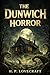The Dunwich Horror: Unveiling the Dark Secrets of Dunwich