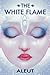 The White Flame: (Illustrated Edition) (The Blueprint of Earth)