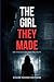 The Girl They Made: Secrets...
