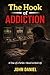 The Hook of Addiction: Part one of a miniseries of books from how it started to almost losing everything to 100% recovery (Addiction The Story With a Happy End)