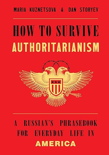 How to Survive Authoritarianism: A Russian's Phrasebook for Everyday Life in America