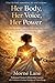 Her Body, Her Voice, Her Power (HealSpace media Book 3)