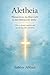 Aletheia: Warum Jesus das Böse nicht in den Mittelpunkt stellte: Wie er darauf reagierte und warum das alles verändert (German Edition)