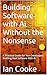 Building Software with Ai Without the Nonsense: A Practical Guide for Non-Developers Building Real Software With Ai