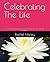 Celebrating The Life: A 30 day guided journal for honoring a life that still matters