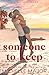 Someone To Keep: A Small Town Forced Proximity Billionaire Romance (The Skylark Series)