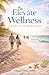 Elevate Wellness: A Guide to Inner Balance