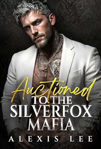 Auctioned to the SilverFox Mafia: A Silver Fox Age Gap Contract Marriage Groveling Mafia Dark Romance (Signed in Blood Book 1)