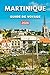 MARTINIQUE GUIDE DE VOYAGE 2026 (French Edition)