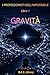 GRAVITÀ: I PROFESSIONISTI DELL’IMPOSSIBILE Libro 1 (Italian Edition)