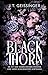 Blackthorn: Er ist der Mann meiner Träume. Und mein schlimmster Albtraum | Die spicy Dark Gothic Romance von NYT-Bestsellerautorin (German Edition)