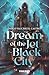 Dream of the Jet-Black City...