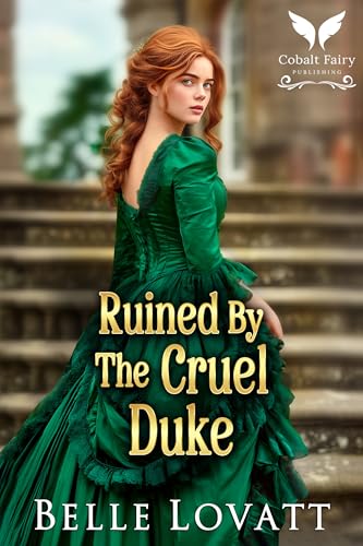 Ruined By The Cruel Duke: A Steamy Historical Regency Romance Novel (Unclaimed Brides Book 2)