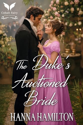 The Duke’s Auctioned Bride: A Historical Regency Romance Novel (The Untamed Ladies Book 5)