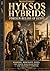 Hyksos Hybrids: Foreign Rulers of Egypt