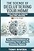 The Science Of Decluttering Your Home: How clutter is ruining your life, literally--Let’s fix that! (Supernatural Mastery)