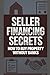 Seller Financing Secrets: How To Buy Property Without Banks