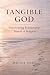 Tangible God: Experiencing Relationship Instead of Religion