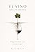 El Vino que te rodea: Elegir un buen vino empieza aquí (Spanish Edition)