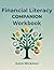Financial Literacy Companion Workbook: A Practical Financial Literacy Workbook with Exercises for Budgeting, Saving, Credit, Investing, and Real-Life Money Skills