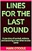 Lines for the Last Round: This is a Quick Insight to my up and coming book about how a sick kid became a grown up monster.