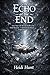 The Echo at the End: How Your Life Reveals Itself in the Final Moments—A Spiritual and Moral Exploration (The Reality of Resonance Series by Heidi Hunt)