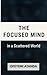 THE FOCUSED MIND: In a Scattered World