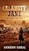 JANE CALAMITY : THE LADY OF THE WEST