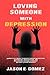 LOVING SOMEONE WITH DEPRESSION: A Practical Guide to Understanding Depression, Supporting Your Partner, and Preserving Your Relationship Without Losing Yourself (MENTAL HEALTH AND RELATIONSHIPS)