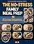 The No-Stress Family Meal Prep: 90 Time-Saving, Make-Ahead Recipes for Busy Families and Weekly Planning (The No-Stress Cooking Series)