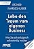 Lebe den Traum vom eigenen Business: Der Masterplan für die erfolgreiche Selbstständigkeit | In 7 Schritten zur Unabhängigkeit (German Edition)