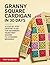 GRANNY SQUARE CARDIGAN IN 30 DAYS : A step-by-step crochet plan for beginners- From first square to a finished wearable