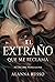 El extraño que me Reclama: Romance oscuro paranormal, vínculo oscuro, destino inevitable, secretos sobrenaturales (Saga El Extraño – Libro 2) (Spanish Edition)