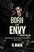 BORN OF ENVY  by S.     Black