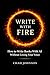 Write With Fire: How to Write Books With AI Without Losing Your Voice