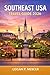 SOUTHEAST USA TRAVEL GUIDE 2026: Explore to Discover Miami, Charleston, New Orleans, Nashville, Atlanta & Savannah with Itineraries, Beaches, National Parks & Hidden Gems