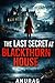 The Last Secret at Blackthorn House: A Gripping Psychological Thriller of Family Secrets, Hidden Passages, and Shocking Twists