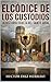 EL CÓDICE DE LOS CUSTODIOS : LA HISTORIA OCULTA DEL SANTO GRIAL (Spanish Edition)